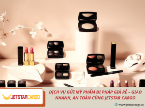 Dịch Vụ Gửi Mỹ Phẩm Đi Pháp Giá Rẻ – Giao Nhanh, An Toàn Cùng Jetstar Cargo