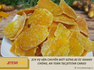 ịch Vụ Vận Chuyển Mứt Gừng Đi Úc Nhanh Chóng, An Toàn Tại Jetstar Cargo