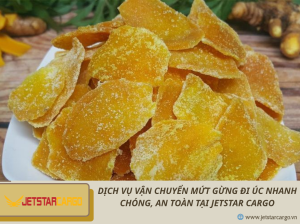 Dịch Vụ Vận Chuyển Mứt Gừng Đi Úc Nhanh Chóng, An Toàn Tại Jetstar Cargo