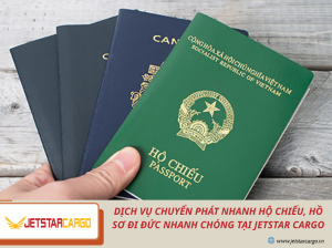 Dịch Vụ Chuyển Phát Nhanh Hộ Chiếu, Hồ Sơ Đi Đức Nhanh Chóng Tại Jetstar Cargo