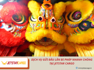 Dịch Vụ Gửi Đầu Lân Đi Pháp Nhanh Chóng Tại Jetstar Cargo